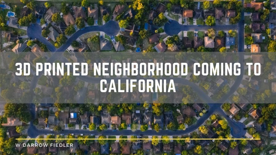3d Printed Neighborhood Coming To California